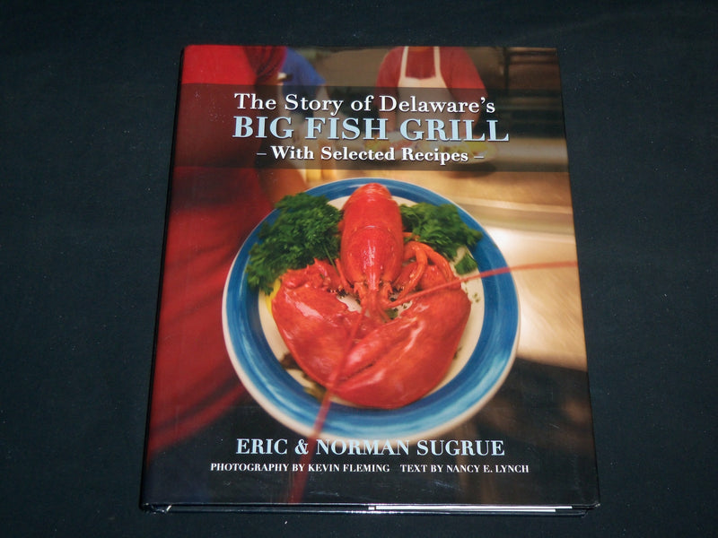 2006 THE STORY OF DELAWARE'S BIG FISH GRILL BOOK BY ERIC SURGRUE - R 703R