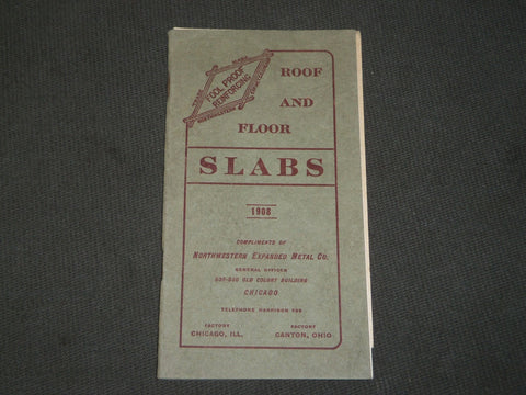 1908 NORTHWESTERN EXPANDED METAL CO. ROOF AND FLOOR SLABS GUIDE BOOK - J 3634