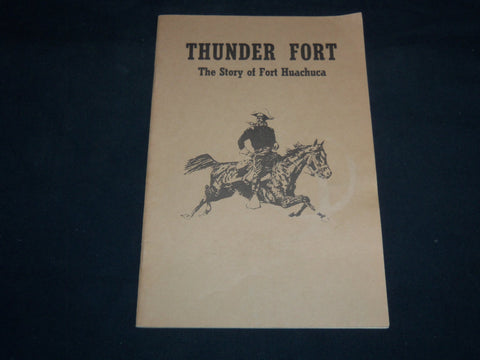 1972 THUNDER FORT THE STORY OF FORT HUACHUCA BY BEN T. TRAYWICK - J 8501
