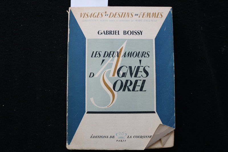 1947 LES DEUX AMOURS D'AGNES SOREL SOFTCOVER BOOK-GABRIEL BOISSY -FRENCH- K 3500