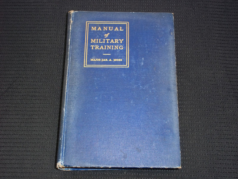 1917 MANUAL OF MILITARY TRAINING HARDCOVER BOOK BY MAJOR JAMES MOSS - KD 7610