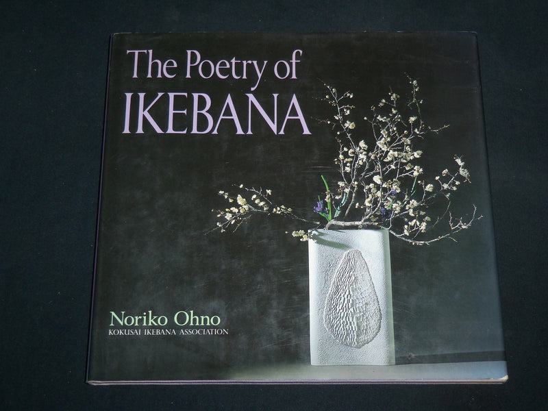 1990 THE POETRY OF IKEBANA HARDCOVER BOOK BY NORIKO OHNO - KD 7261