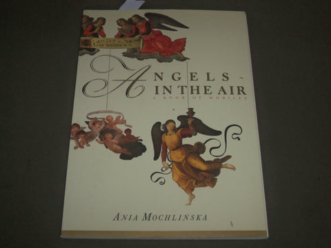 1999 ANGELS IN THE AIR BOOK OF MOBILES BY ANIA MOCHLINSKA - SOFTCOVER - I 1467