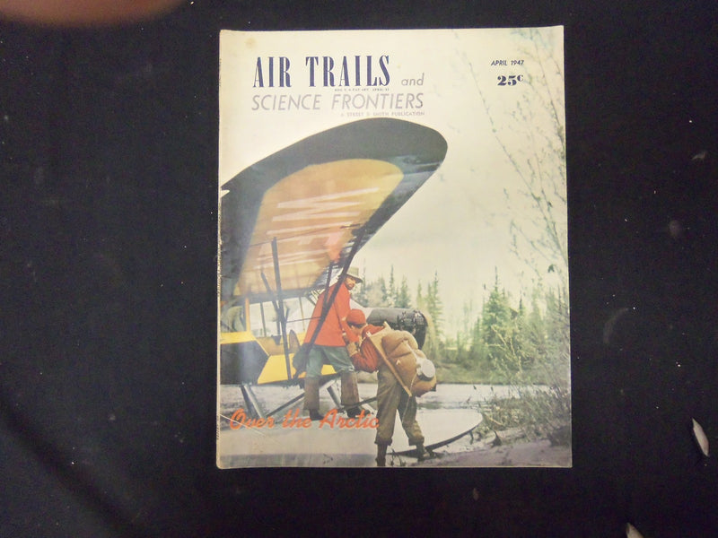 1947 APRIL AIR TRAILS & SCIENCE FRONTIERS MAGAZINE-STORIES, PHOTOS & ADS-ST 4186