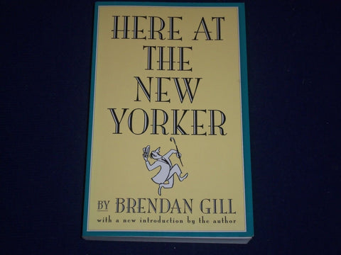 1997 HERE AT THE NEW YORKER BOOK BY BRENDAN GILL AUTHOR INSCRIBED - KD 2569