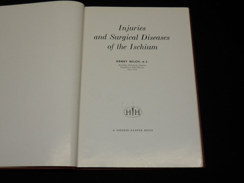 1958 INJURIES AND SURGICAL DISEASES OF THE ISCHIUM BOOK HENRY MILCH - KD 2768L