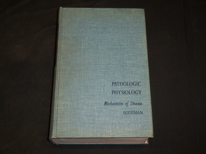 1961 PATHOLOGIC PHYSIOLOGY BOOK EDITED BY WILLIAM A. SODEMAN, M. D. - KD 2765V