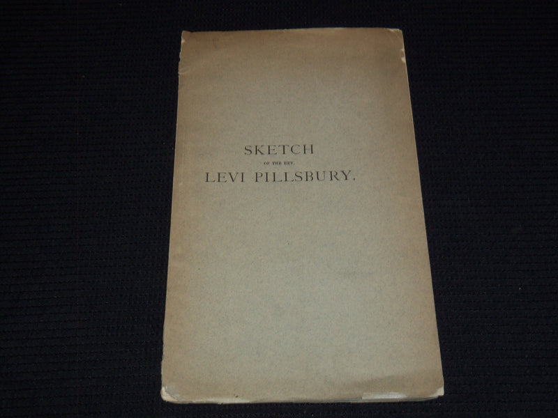 1883 SKETCH OF THE REV. LEVI PILLSBURY BOOK BY ALFRED S. ROE - WORCESTER- J 7523