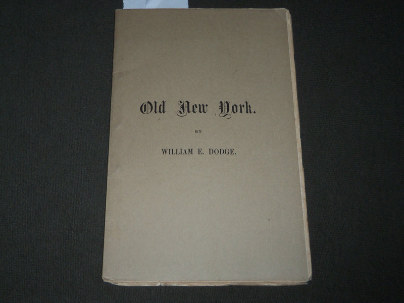 1880 OLD NEW YORK A LECTURE BY WILLIAM E. DODGE SOFTCOVER BOOK - J 3162