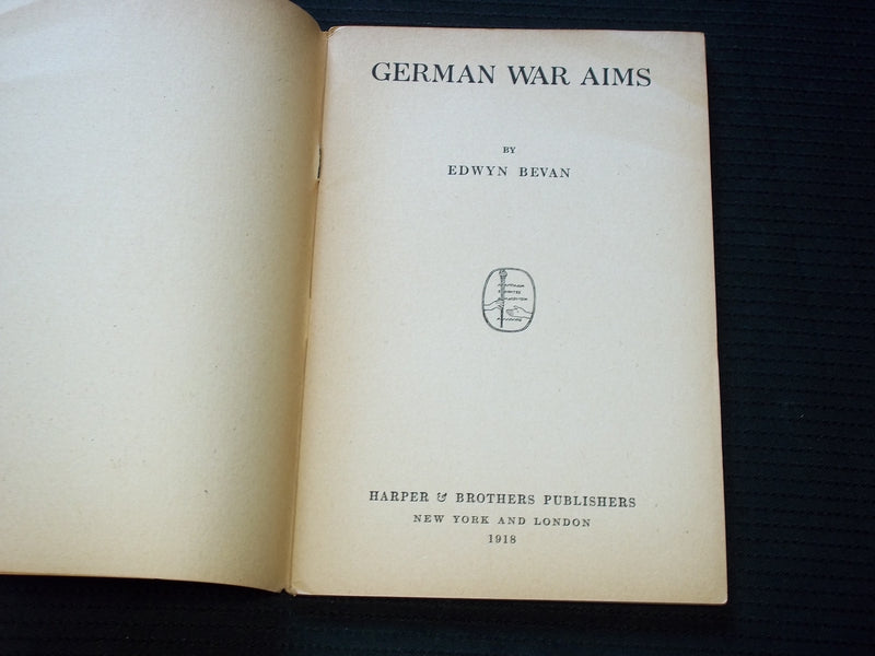 1918 GERMAN WAR AIMS SOFTCOVER BOOK BY EDWYN BEVAN - J 7162