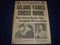 1945 MARCH 13 NEW YORK DAILY NEWS - 50,000 YANKS CROSS RHINE - NP 1774