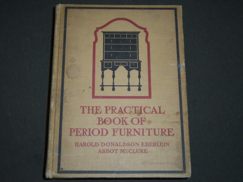 1914 THE PRACTICAL BOOK OF PERIOD FURNITURE BY HAROLD EBERLEN & MCCLURE- KD 2446