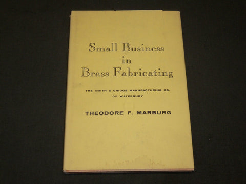 1956 SMALL BUSINESS IN BRASS FABRICATING BOOK - SMITH & GRIGGS - KD 6095