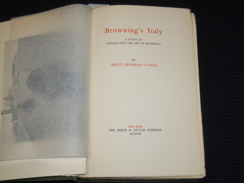 1907 BROWNING'S ITALY HARDCOVER BOOK BY HELEN ARCHIBALD CLARK - KD 9413