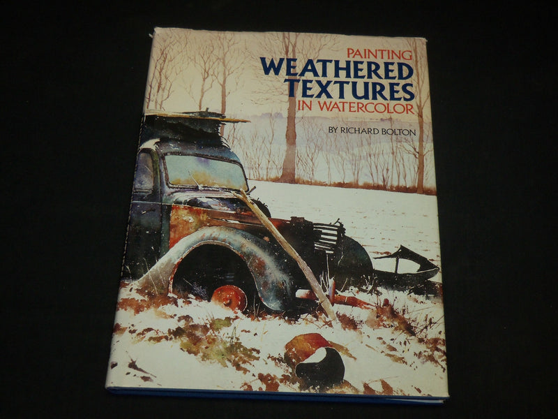 1982 PAINTING WEATHERED TEXTURES IN WATERCOLOR BOOK BY RICHARD BOLTON - I 1996