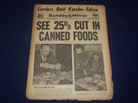 1945 JUN 3 NEW YORK SUNDAY MIRROR - SEE 25 PERCENT CUT IN CANNED FOODS - NP 1797