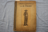 1904 A BOOK OF DRAWINGS BY A. B. FROST - HARDCOVER BOOK - KD 9582