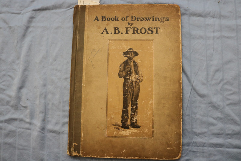 1904 A BOOK OF DRAWINGS BY A. B. FROST - HARDCOVER BOOK - KD 9582