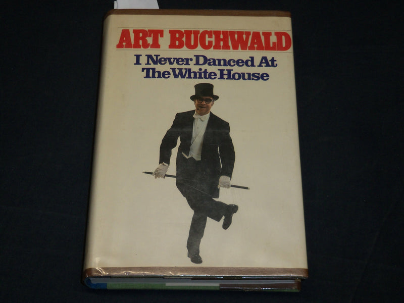 1973 I NEVER DANCED AT THE WHTIE HOUSE BOOK INSCRIBED BY ART BUCHWALD - D 434