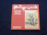 1982 THE COMPLEAT GOLFER HARDCOVER BOOK BY IAN HENDERSON & DAVID STIRK - KD 8285