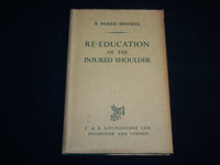 1959 RE-EDUCATION OF THE INJURED SHOULDER HARDCOVER BOOK BY BROOKES- KD 7203