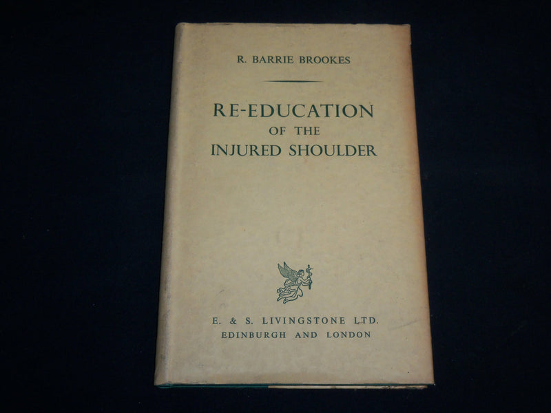 1959 RE-EDUCATION OF THE INJURED SHOULDER HARDCOVER BOOK BY BROOKES- KD 7203