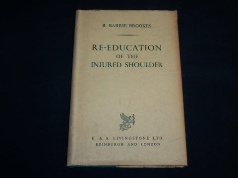 1959 RE-EDUCATION OF THE INJURED SHOULDER HARDCOVER BOOK BY BROOKES- KD 7203