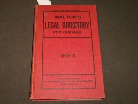 1912-1913 WALTON'S LEGAL DIRECTORY FOR CHICAGO BOOK - 10TH ANNUAL EDN - KD 5200