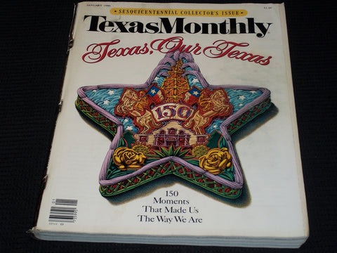 1986 JANUARY TEXAS MONTHLY MAGAZINE - TEXAS OUR TEXAS FRONT COVER - E 7577
