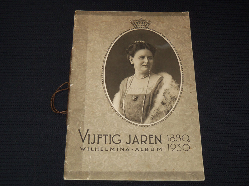 1830-1930 VIJFTIG JAREN - WILHELMINA ALBUM - PHOTO BOOKLET - DUTCH - J 8028