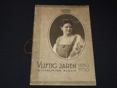 1830-1930 VIJFTIG JAREN - WILHELMINA ALBUM - PHOTO BOOKLET - DUTCH - J 8028