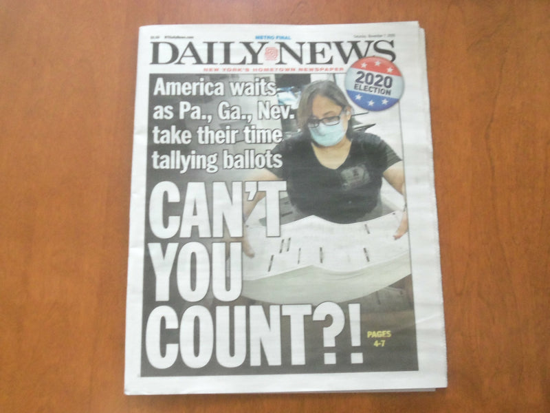 2020 NOVEMBER 7 NEW YORK DAILY NEWS NEWSPAPER-WAITING FOR PA, GA, NV VOTE COUNTS
