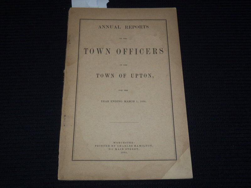 1894 ANNUAL REPORT OF THE TOWN OFFICERS OF UPTON MASSACHUSETTS - K 3114