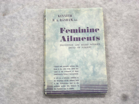 1952 FEMININE AILMENTS PREVENTION AND RELIEF BY KENNETH D. BASHAM D.O.- KD 2760M