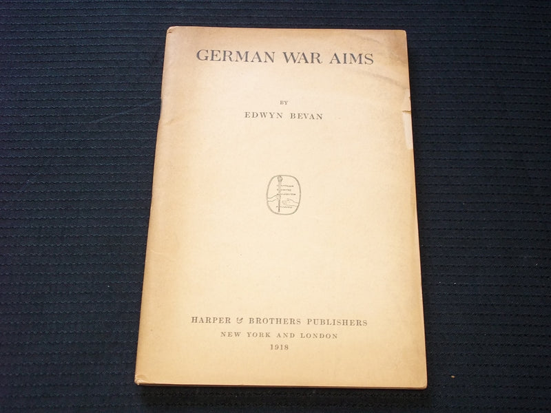 1918 GERMAN WAR AIMS SOFTCOVER BOOK BY EDWYN BEVAN - J 7162