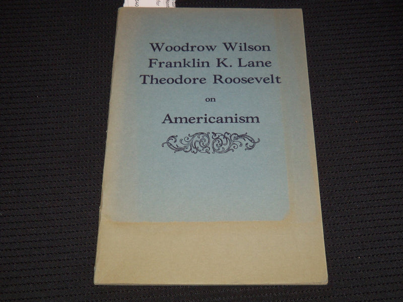 1920'S WOODROW WILSON FRANKLIN K. LANE & ROOSEVELT ON AMERICANISM BOOK - J 7988