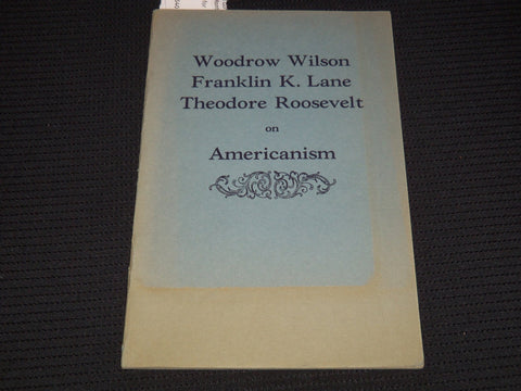 1920'S WOODROW WILSON FRANKLIN K. LANE & ROOSEVELT ON AMERICANISM BOOK - J 7988