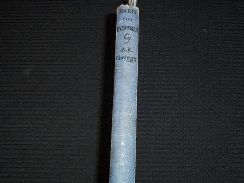 1938 PARIS FOR EVERYMAN BOOK COMPILED BY ARTHUR K. GRIGGS - HARDCOVER - KD 6263C