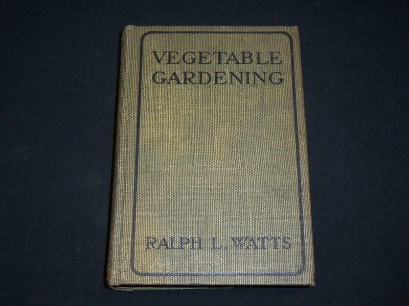 1918 VEGETABLE GARDENING HARDCOVER BOOK BY RALPH L. WATTS - KD 6546
