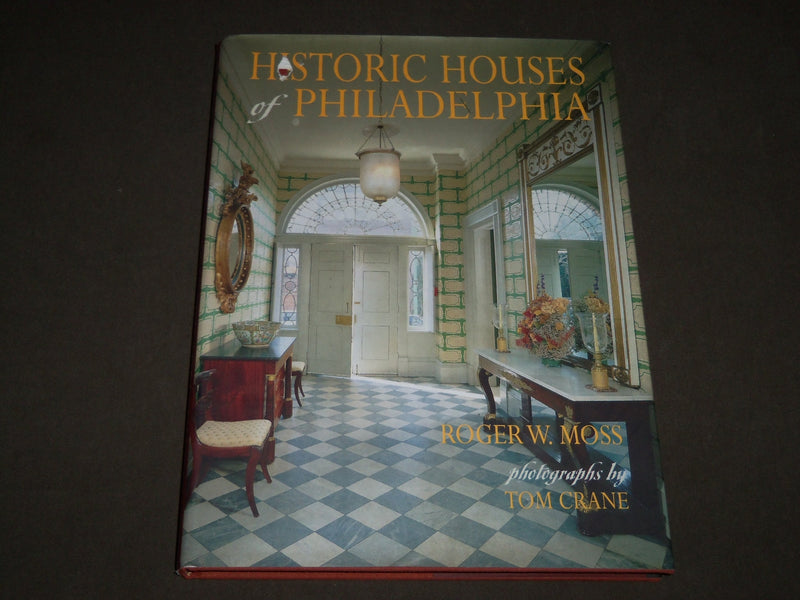 1998 HISTORIC HOUSES OF PHILADELPHIA BOOK BY ROGER W. MOSS - I 1708