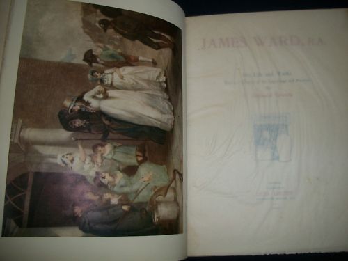 1909 JAMES WARD R.A. HIS LIFE AND WORKS BOOK BY C. REGINALD GRUNDY - KD 728U