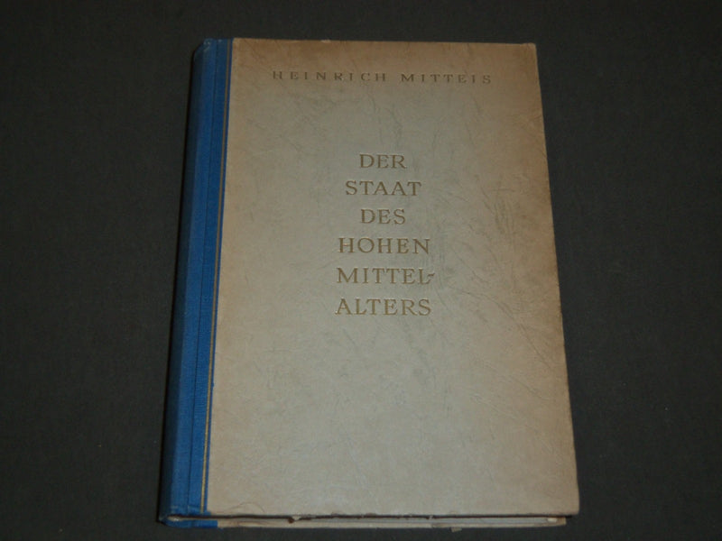 1953 DER STAAT DES HOHEN MITTELLATERS VOLUME BY HEINRICH MITTEIS - KD 1522H