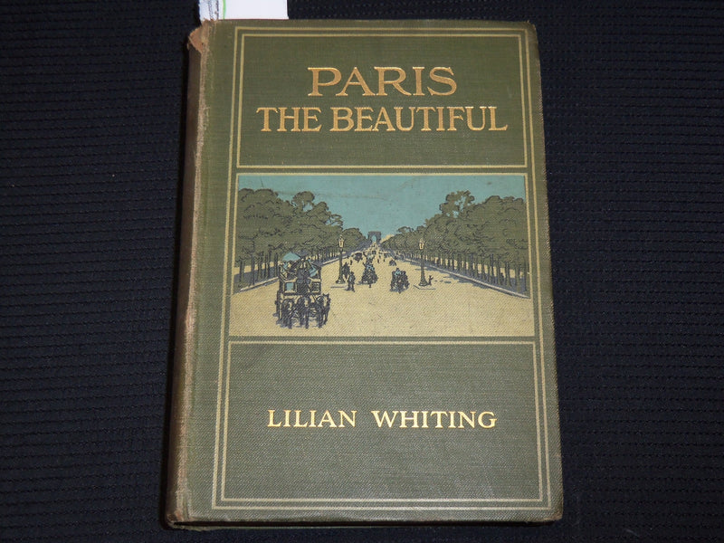1908 PARIS THE BEAUTIFUL HARDCOVER BOOK BY LILIAN WHITING - KD 9389