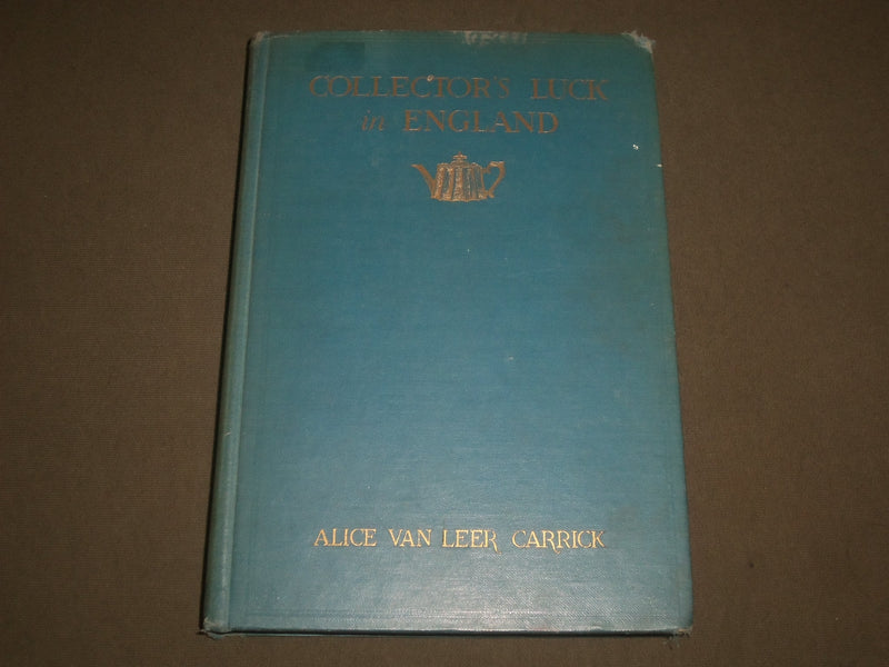 1926 COLLECTOR'S LUCK IN ENGLAND BOOK BY ALICE VAN LEER CARRICK - KD 4642