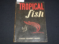 1947 TROPICAL FISH SOFTCOVER BOOK BY LUCILE QUARRY MANN - K 2657