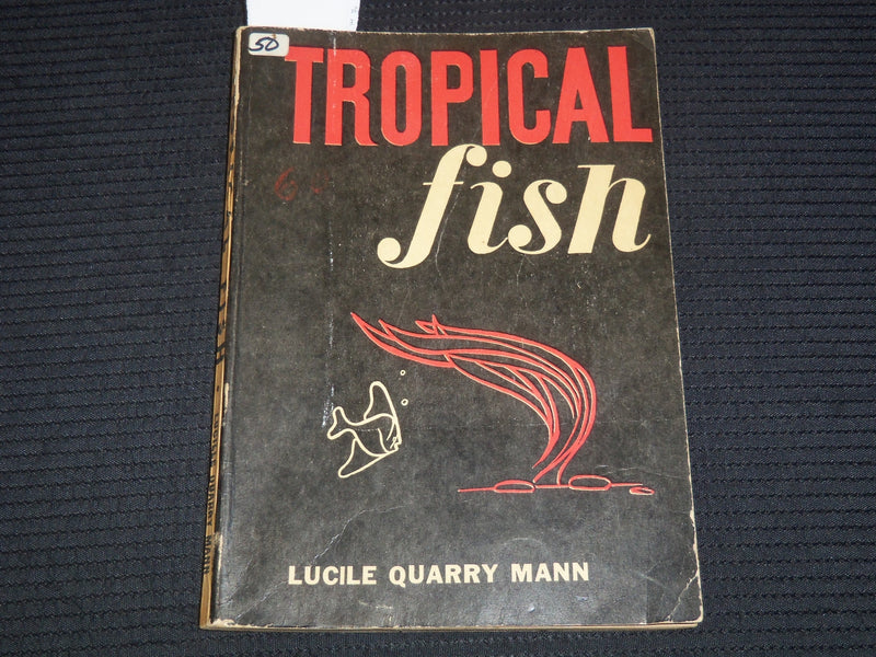 1947 TROPICAL FISH SOFTCOVER BOOK BY LUCILE QUARRY MANN - K 2657