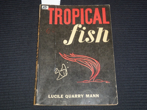 1947 TROPICAL FISH SOFTCOVER BOOK BY LUCILE QUARRY MANN - K 2657