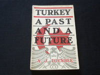 1917 TURKEY A PAST AND A FUTURE SOFTCOVER BOOK BY A. J. TOYNBEE- J 7243