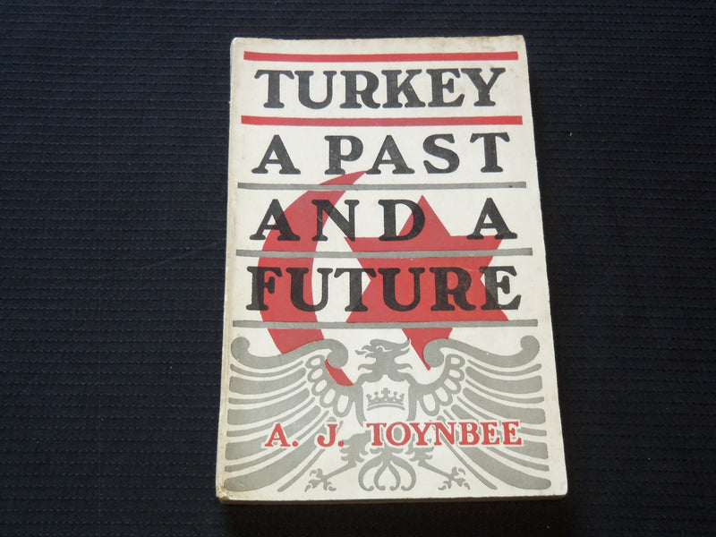 1917 TURKEY A PAST AND A FUTURE SOFTCOVER BOOK BY A. J. TOYNBEE- J 7243