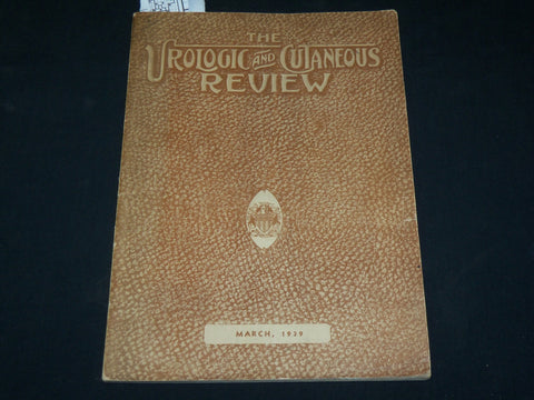 1939 MARCH THE UROLOGIC AND CUTANEOUS REVIEW MAGAZINE - J 6131